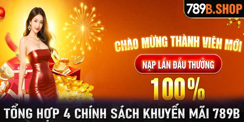 Cập nhật 4 chương trình khuyến mãi 789B được tìm kiếm nhiều nhất 2025