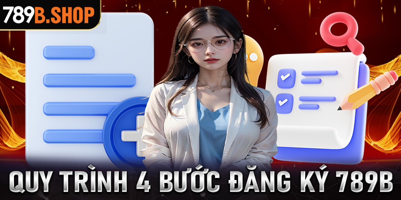 Hướng dẫn cụ thể 4 bước tạo tài khoản mới tại nhà cái 789B 